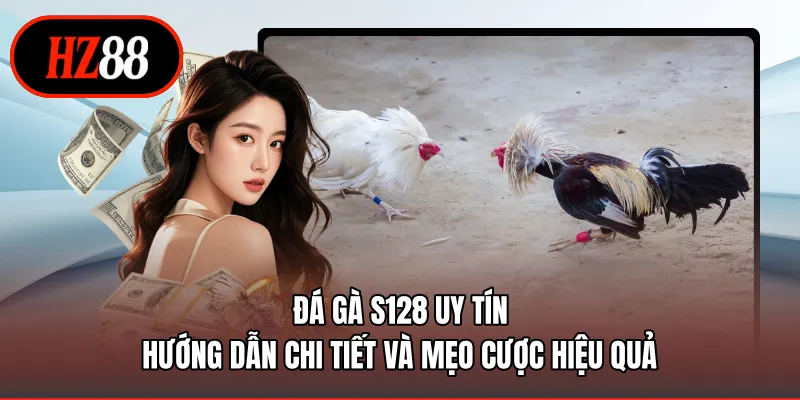 Đá gà S128 uy tín