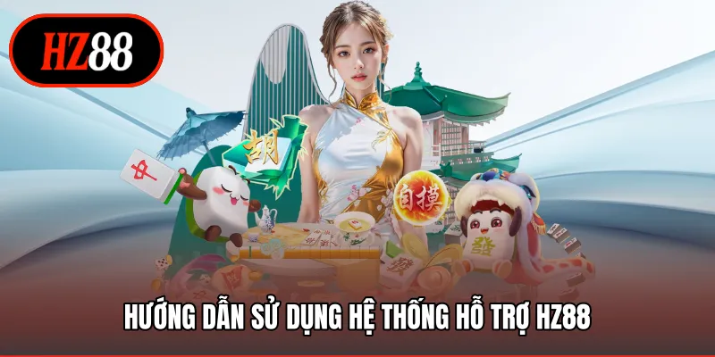Hướng dẫn sử dụng hệ thống hỗ trợ HZ88