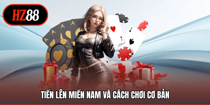 Tiến lên miền nam và cách chơi cơ bản